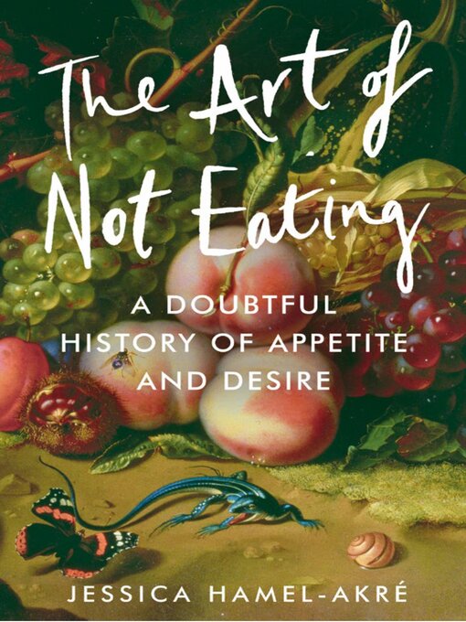 Title details for The Art of Not Eating by Jessica Hamel-Akré - Wait list